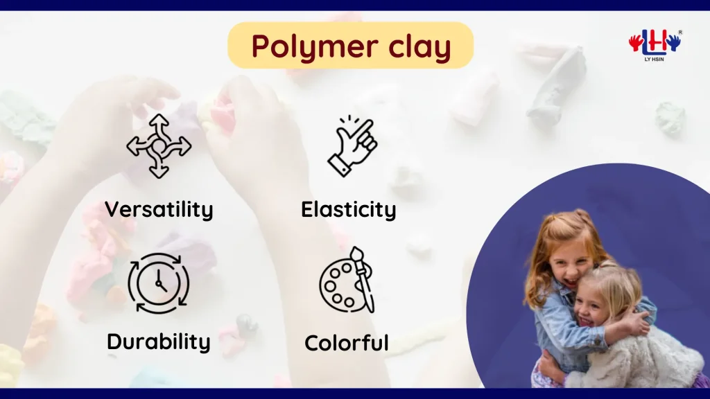 4 feature of polymer clay