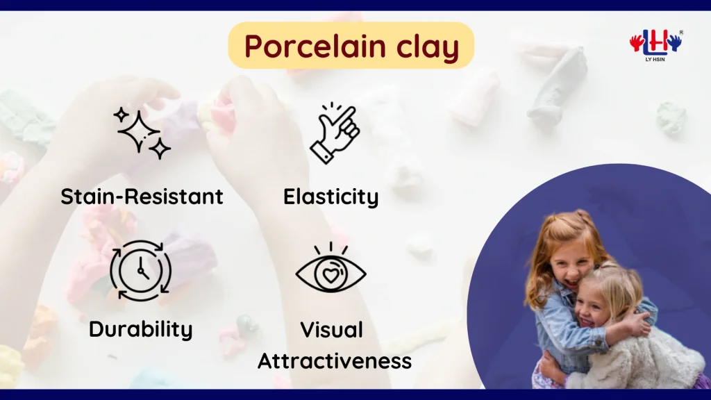 4 feature of porcelain clay